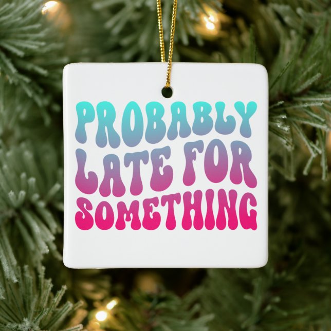 Probably Late For Something Punctuality Humour Coo Ceramic Ornament (Tree)
