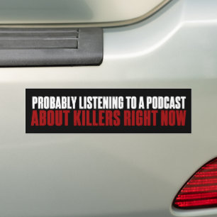 Probably Listening To A Podcast Funny True Crime Bumper Sticker