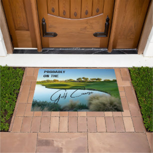 Probably on the Golf Course Golf Lovers Doormat