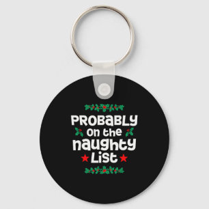 Probably On The Naughty List Funny Christmas Desig Key Ring