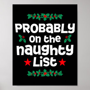 Probably On The Naughty List Funny Christmas Desig Poster