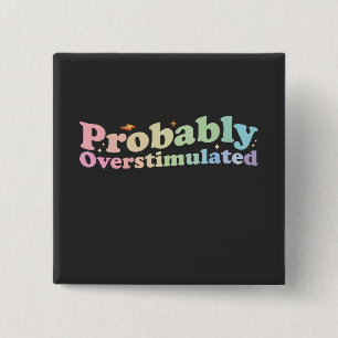 Probably Overstimulated Groovy Retro 15 Cm Square Badge