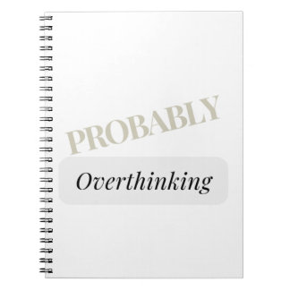 Probably Overthinking Notebook