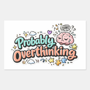 Probably Overthinking Sticker