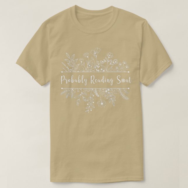 Probably Reading Smut Book Lover Gift  T-Shirt (Design Front)