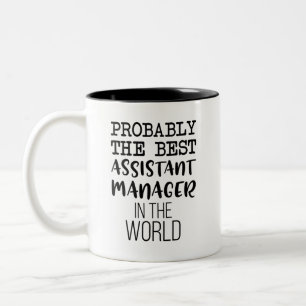 Probably The Best Assistant Manager In The World Two-Tone Coffee Mug