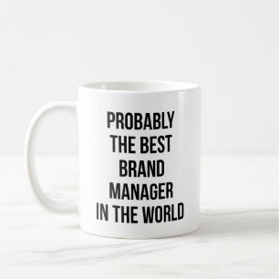 Probably The Best Brand Manager In The World Coffee Mug