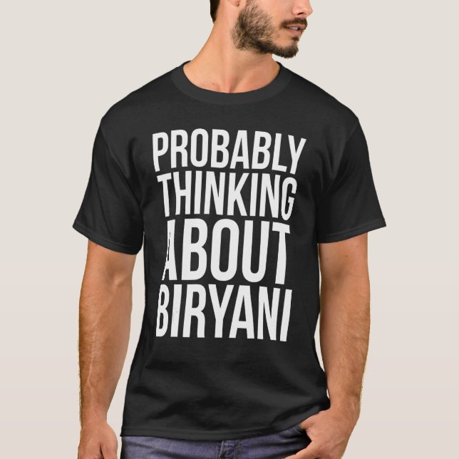Probably Thinking About Biryani   Pakistani Food T-Shirt (Front)