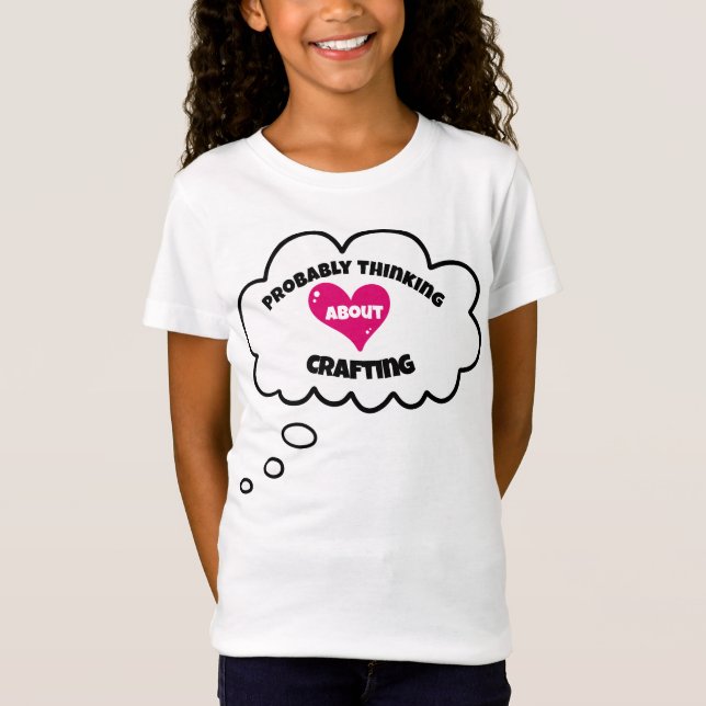 Probably Thinking About Crafting T-Shirt (Front)
