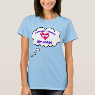 Probably Thinking About My Horse Heart T-Shirt