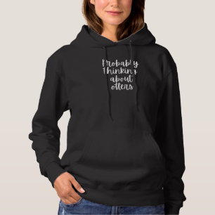 Probably Thinking About Otters Hoodie