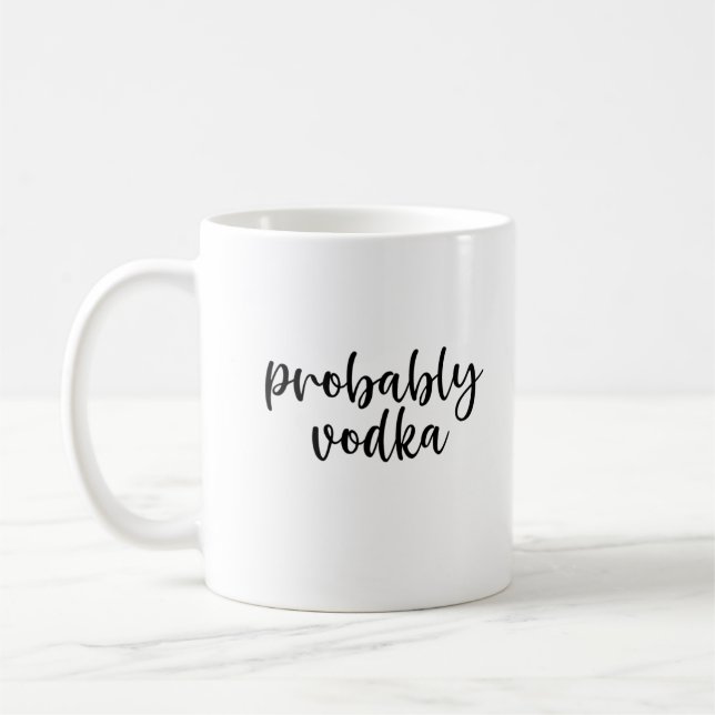 Probably Vodka Funny Coffee Mug (Left)