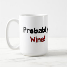 Probably Wine Funny Drinkware Mug