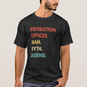 Probation Officer Man Myth Legend  1 T-Shirt