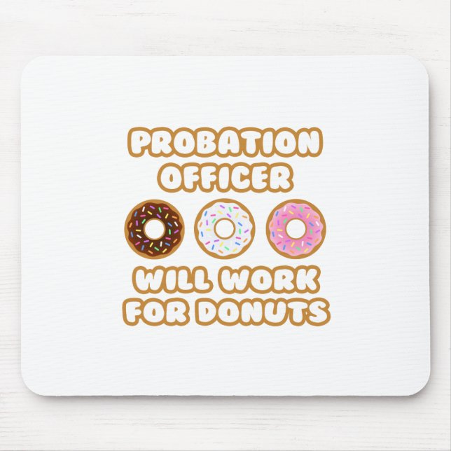 Probation Officer .. Will Work For Doughnuts Mouse Mat (Front)
