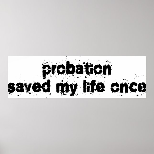Probation Saved My Life Once Poster (Front)