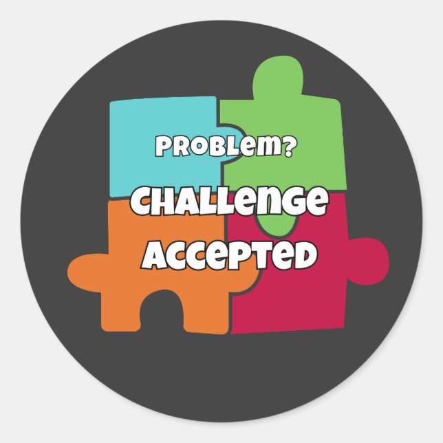 Problem Challenge Accepted Motivational Design Classic Round Sticker (Front)