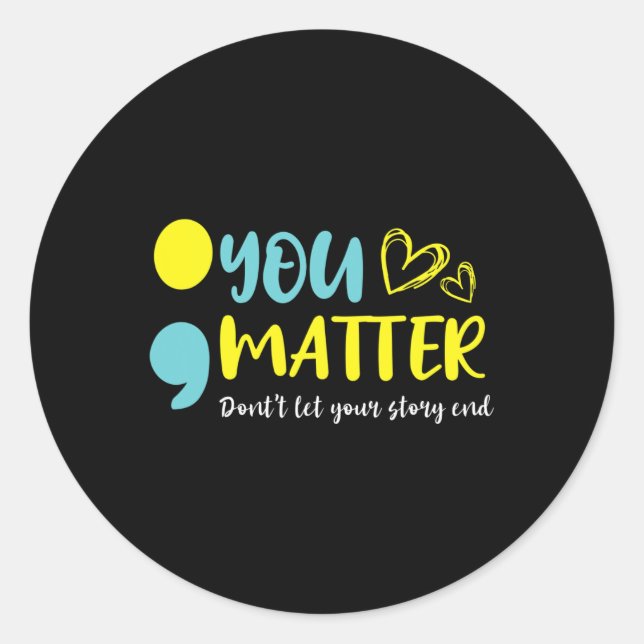 Problem Don't Let Your Story End Semicolon Mental  Classic Round Sticker (Front)