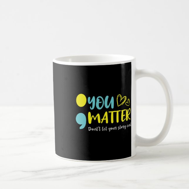 Problem Don't Let Your Story End Semicolon Mental  Coffee Mug (Right)