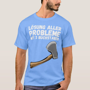 Problem solution 3 letters axe funny saying T-Shirt