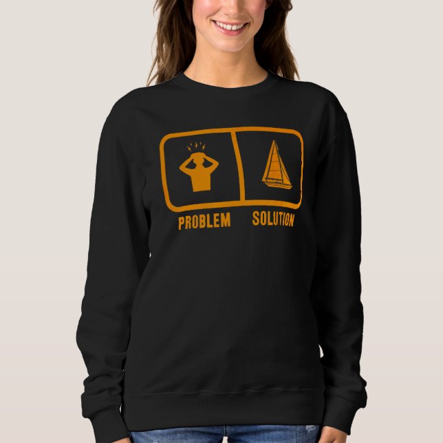 Problem Solution  Sailing Boating Sweatshirt (Front)