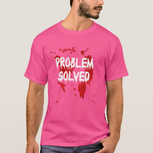 Problem Solved Bloody Shirt Funny Halloween Blood 