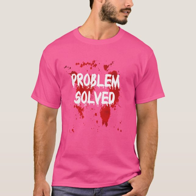 Problem Solved Bloody Shirt Funny Halloween Blood  (Front)