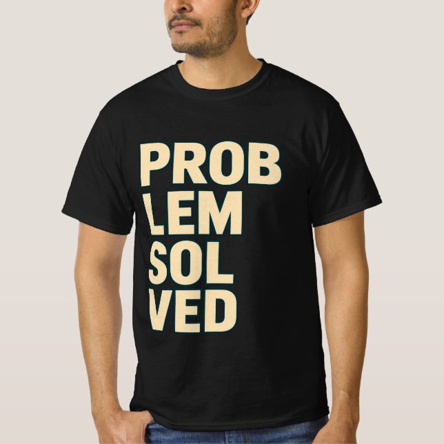 Problem Solved Bold Typography T-Shirt (Front)