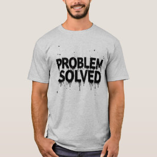Problem Solved Distressed Dripping Text Art T-Shirt