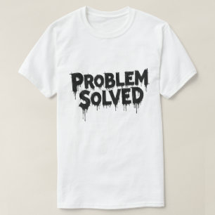 Problem Solved Dripping Font Graphic Tee