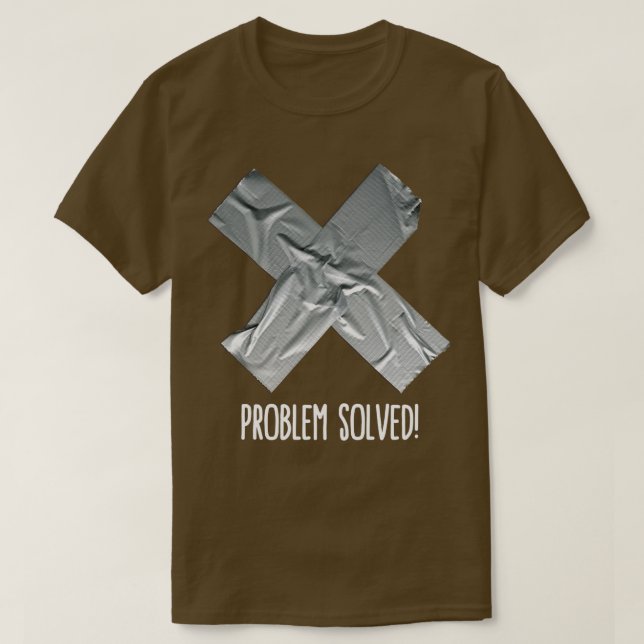 Problem Solved Duct tape  T-Shirt (Design Front)