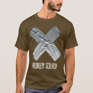 Problem Solved Duct tape T-Shirt