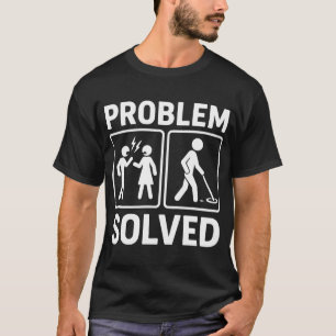 Problem Solved Funny Metal Detecting Adventure T-Shirt
