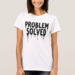 Problem Solved Grunge Melting Letter Design T-Shirt