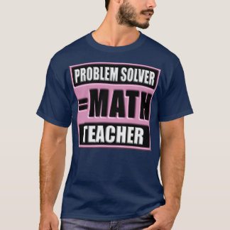 PROBLEM SOLVER MATH TEACHER 61 T-Shirt