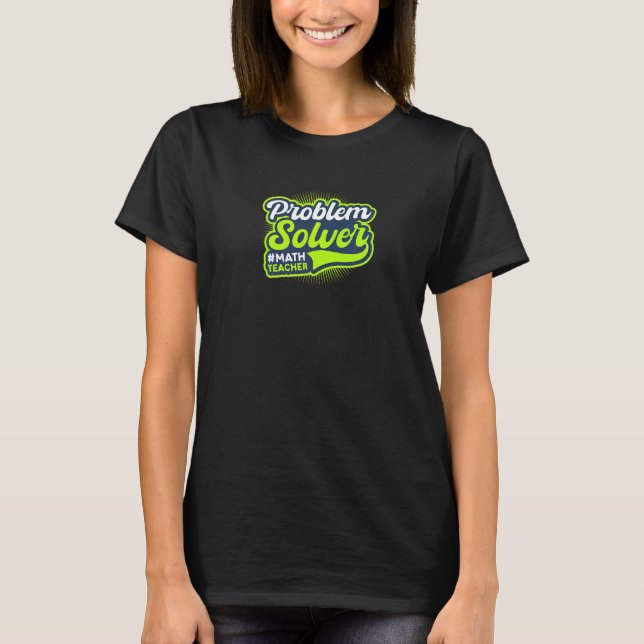 Problem Solver Math Teacher T-Shirt (Front)