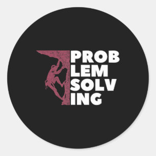 Problem Solving Climber Gift Rock Climbing Boulde Classic Round Sticker