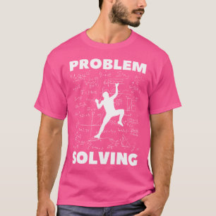 Problem Solving Math Climber Rock Climbing Boulder T-Shirt