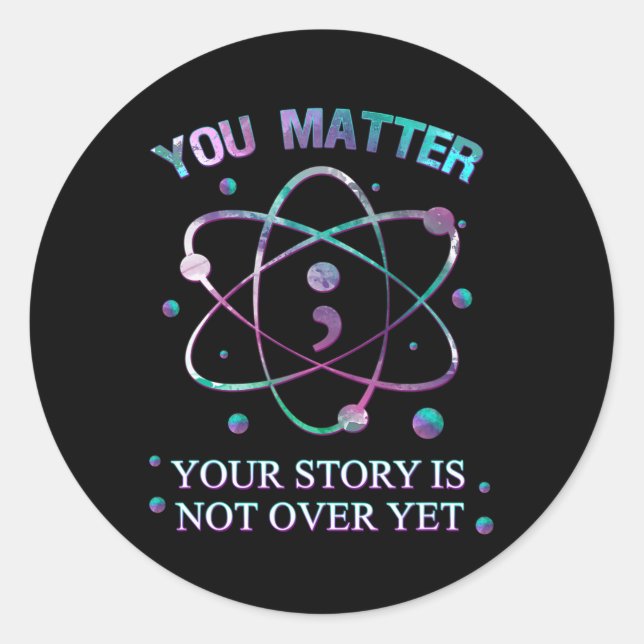 Problem Suicide Prevention Your Story Is Not Yet O Classic Round Sticker (Front)