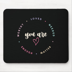 Problem Worthy Loved Needed Enough Mental Health  Mouse Mat