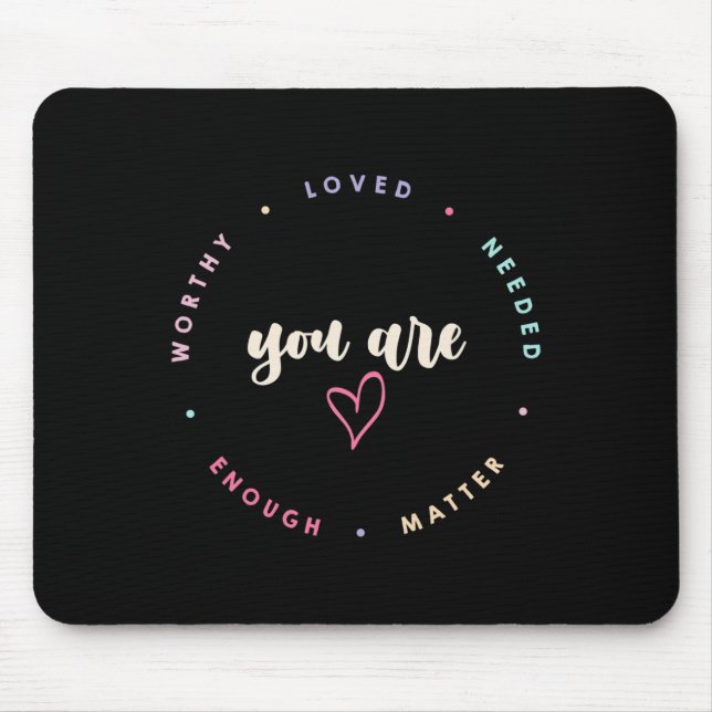 Problem Worthy Loved Needed Enough Mental Health  Mouse Mat (Front)