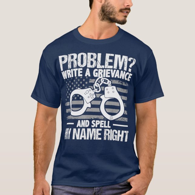 Problem Write A Grievance And Spell My Name T-Shirt (Front)