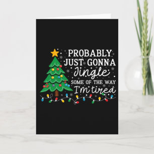 Probly Just Going To Jingle Some Of The Way Christ Card