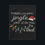 Probly Just Gonna Jingle Some Of The Way For Men W Fleece Blanket<br><div class="desc">Probly Just Gonna Jingle Some Of The Way For Men Women</div>