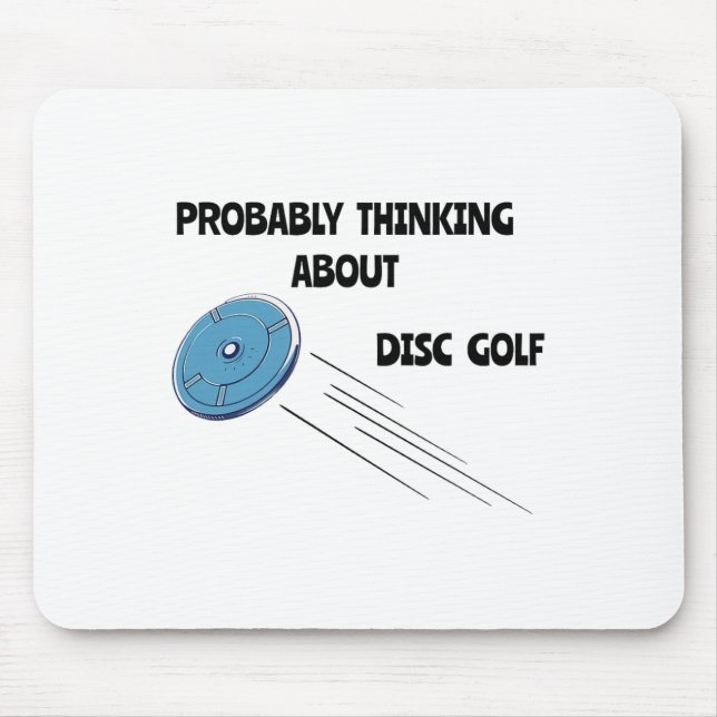 Probly Thinking About Disc Golf Funny Player Frolf Mouse Mat (Front)