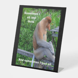 Proboscis Monkey - Sometimes I Sit and Think Poste Pedestal Sign