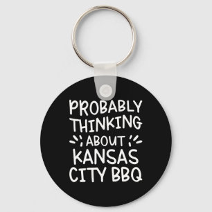 Probybly Thinking About Kansas City Bbq Key Ring