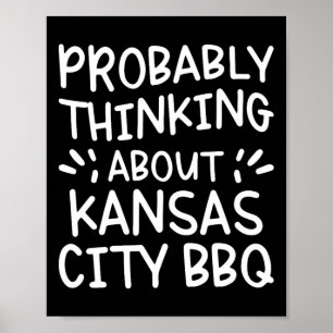 Probybly Thinking About Kansas City Bbq  Poster