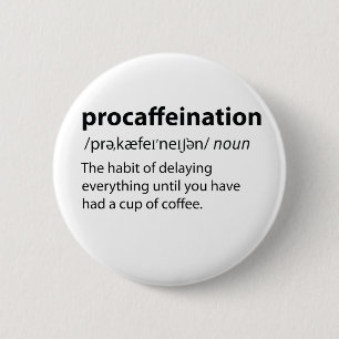 Procaffeination Funny Dictionary Definition 6 Cm Round Badge