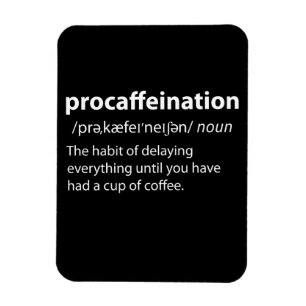 Procaffeination Funny Dictionary Definition Magnet